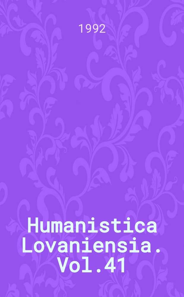 Humanistica Lovaniensia. Vol.41