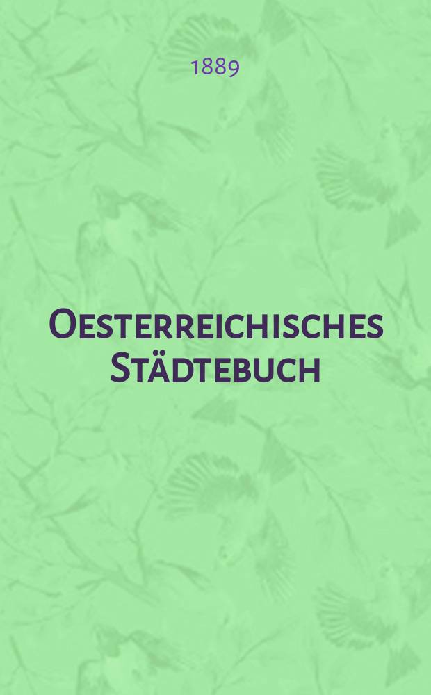 Oesterreichisches Städtebuch : Statistische Berichte der grösseren Österreichischen Städte