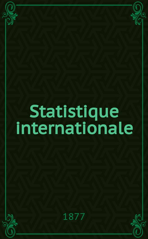 Statistique internationale : Publié sur l'ordre du Congres Internationale de Statistique. Deuxième section