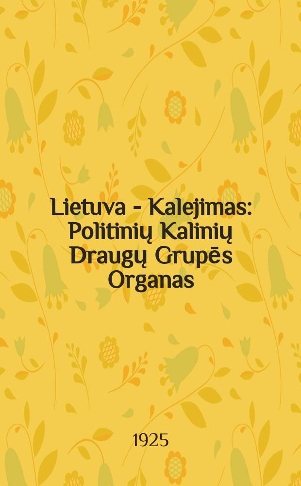 Lietuva - Kalejimas : Politinių Kalinių Draugų Grupēs Organas