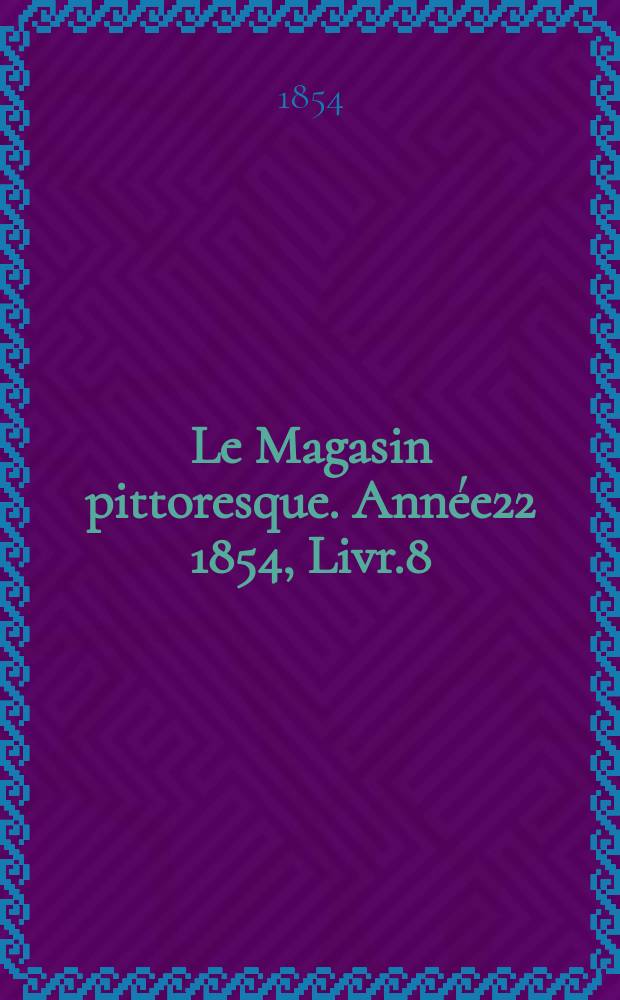 Le Magasin pittoresque. Année22 1854, Livr.8