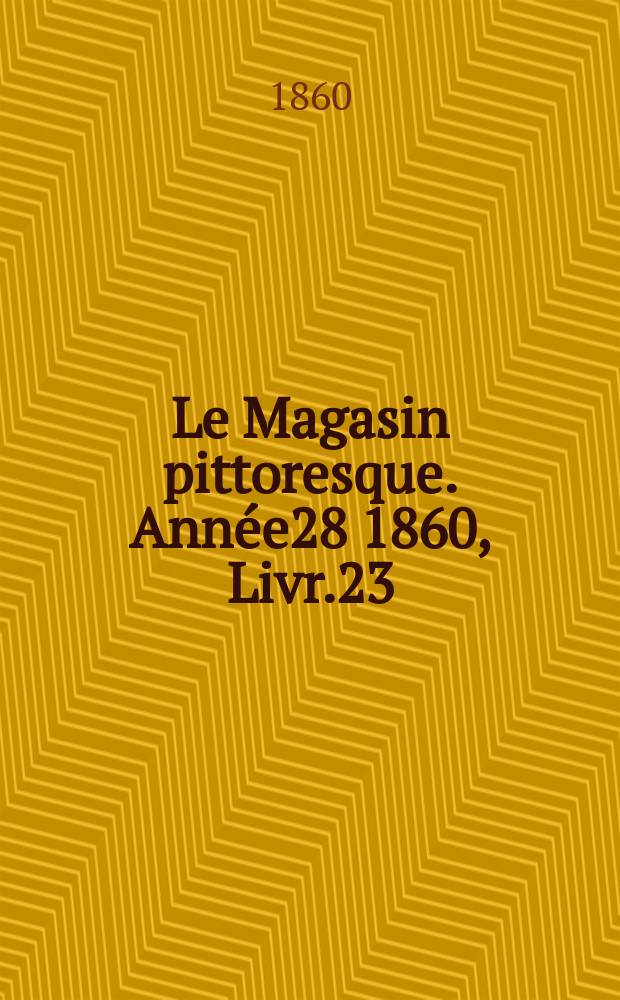 Le Magasin pittoresque. Année28 1860, Livr.23