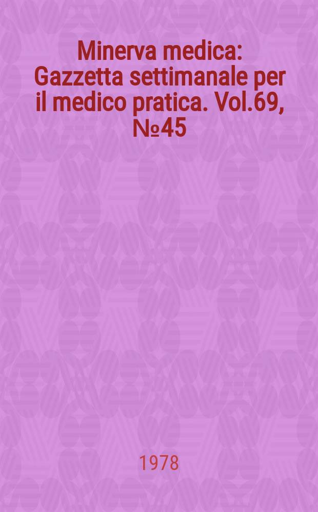 Minerva medica : Gazzetta settimanale per il medico pratica. Vol.69, №45