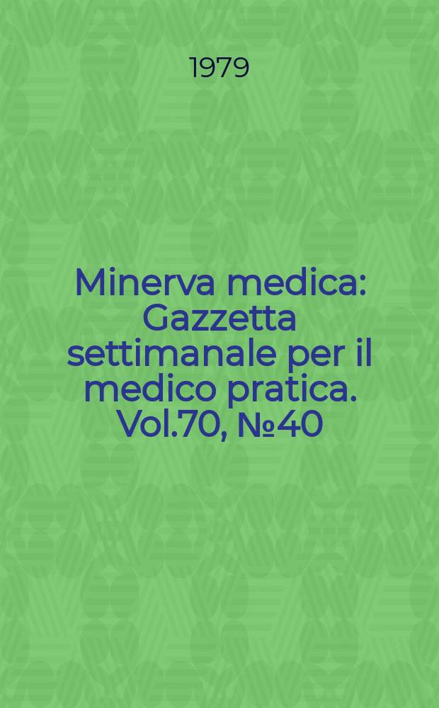 Minerva medica : Gazzetta settimanale per il medico pratica. Vol.70, №40
