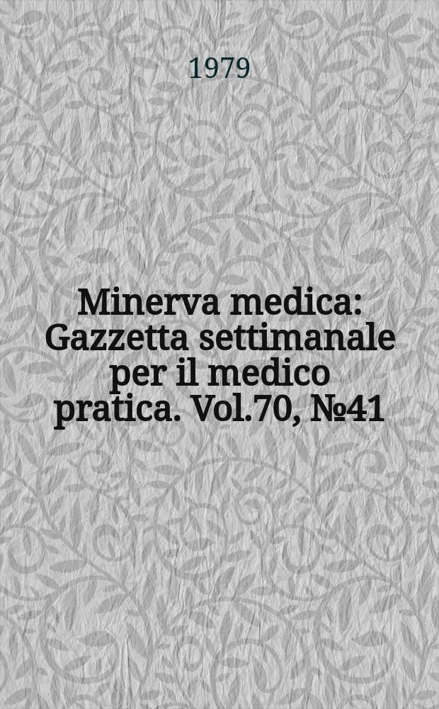 Minerva medica : Gazzetta settimanale per il medico pratica. Vol.70, №41