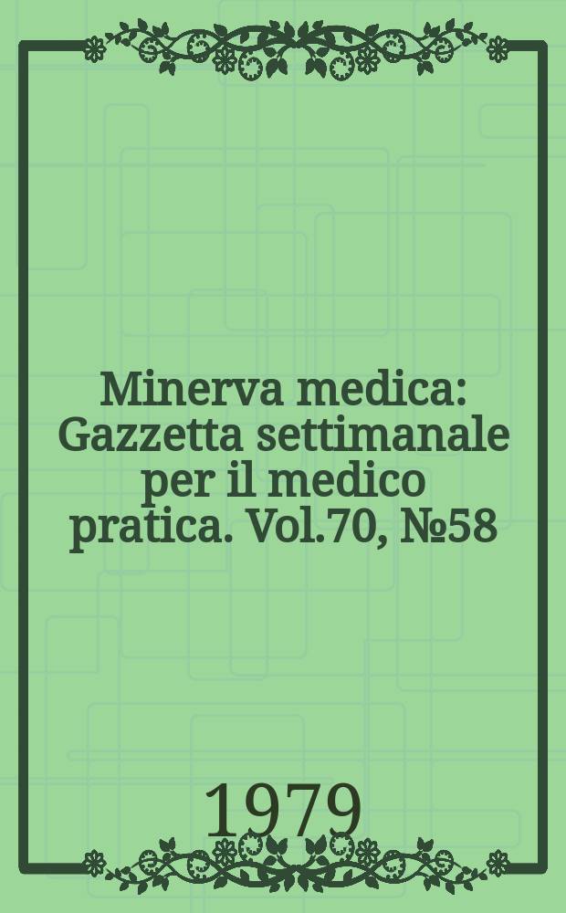 Minerva medica : Gazzetta settimanale per il medico pratica. Vol.70, №58
