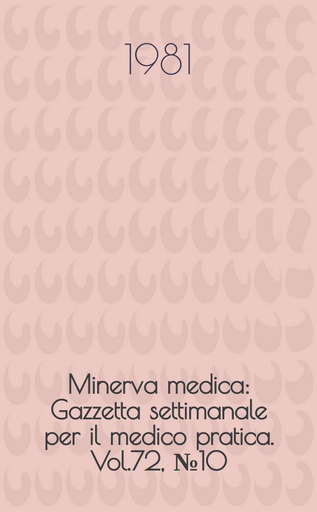 Minerva medica : Gazzetta settimanale per il medico pratica. Vol.72, №10