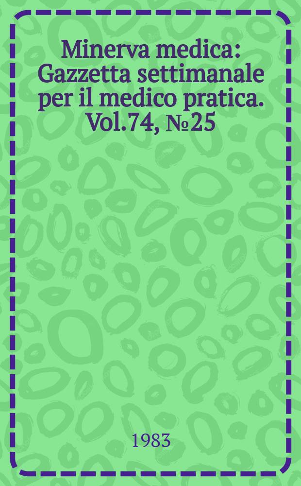 Minerva medica : Gazzetta settimanale per il medico pratica. Vol.74, №25