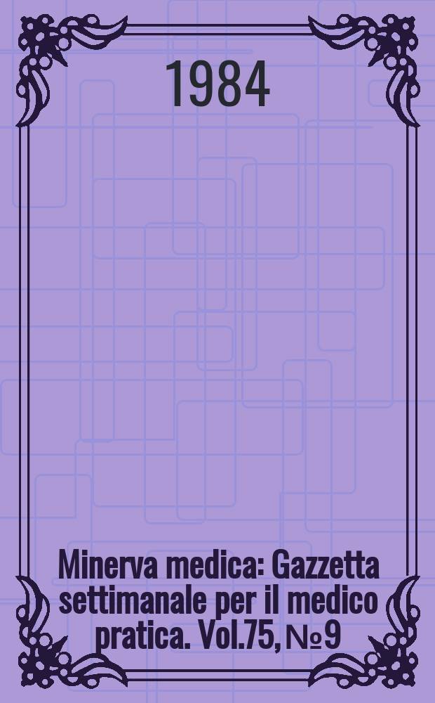 Minerva medica : Gazzetta settimanale per il medico pratica. Vol.75, №9