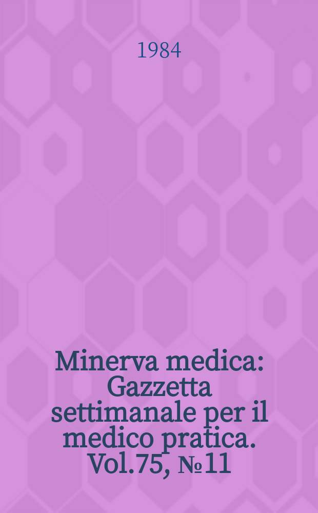 Minerva medica : Gazzetta settimanale per il medico pratica. Vol.75, №11