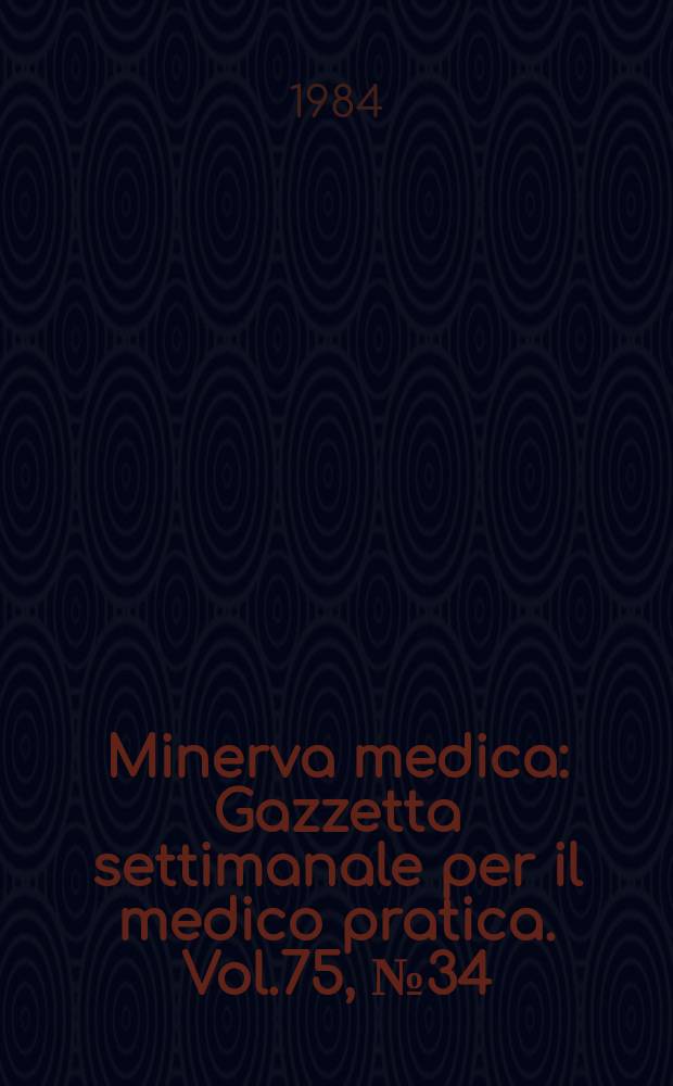 Minerva medica : Gazzetta settimanale per il medico pratica. Vol.75, №34