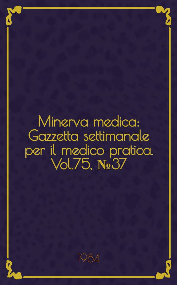 Minerva medica : Gazzetta settimanale per il medico pratica. Vol.75, №37