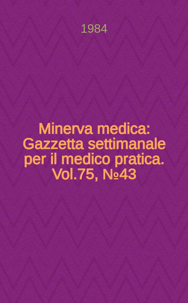 Minerva medica : Gazzetta settimanale per il medico pratica. Vol.75, №43