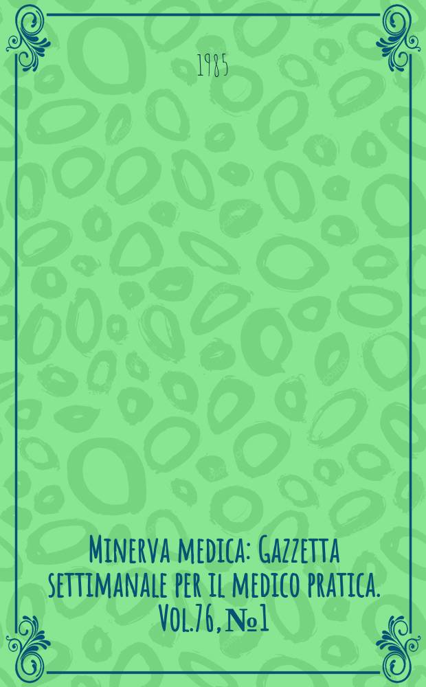 Minerva medica : Gazzetta settimanale per il medico pratica. Vol.76, №1/2