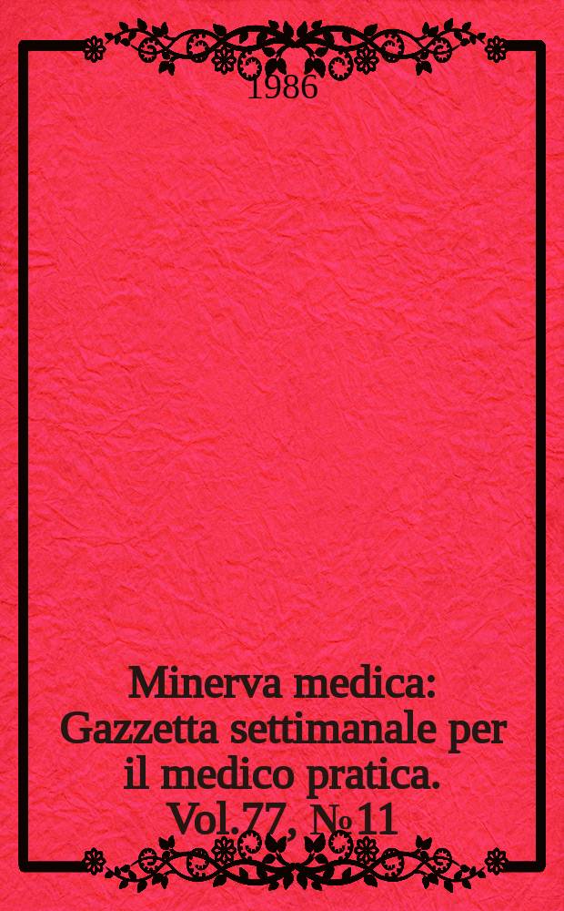 Minerva medica : Gazzetta settimanale per il medico pratica. Vol.77, №11