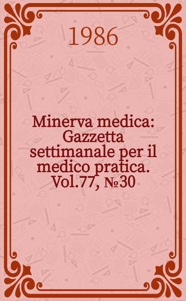 Minerva medica : Gazzetta settimanale per il medico pratica. Vol.77, №30