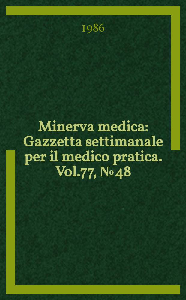 Minerva medica : Gazzetta settimanale per il medico pratica. Vol.77, №48