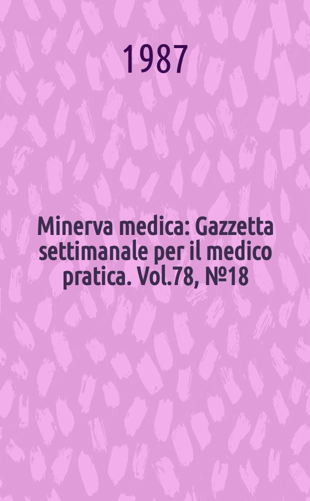 Minerva medica : Gazzetta settimanale per il medico pratica. Vol.78, №18