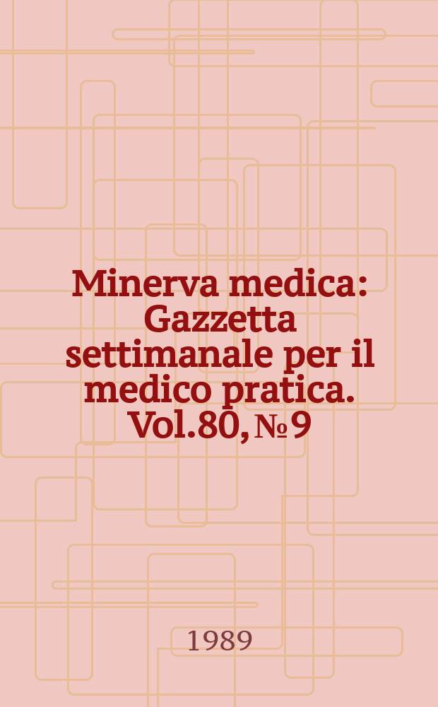 Minerva medica : Gazzetta settimanale per il medico pratica. Vol.80, №9