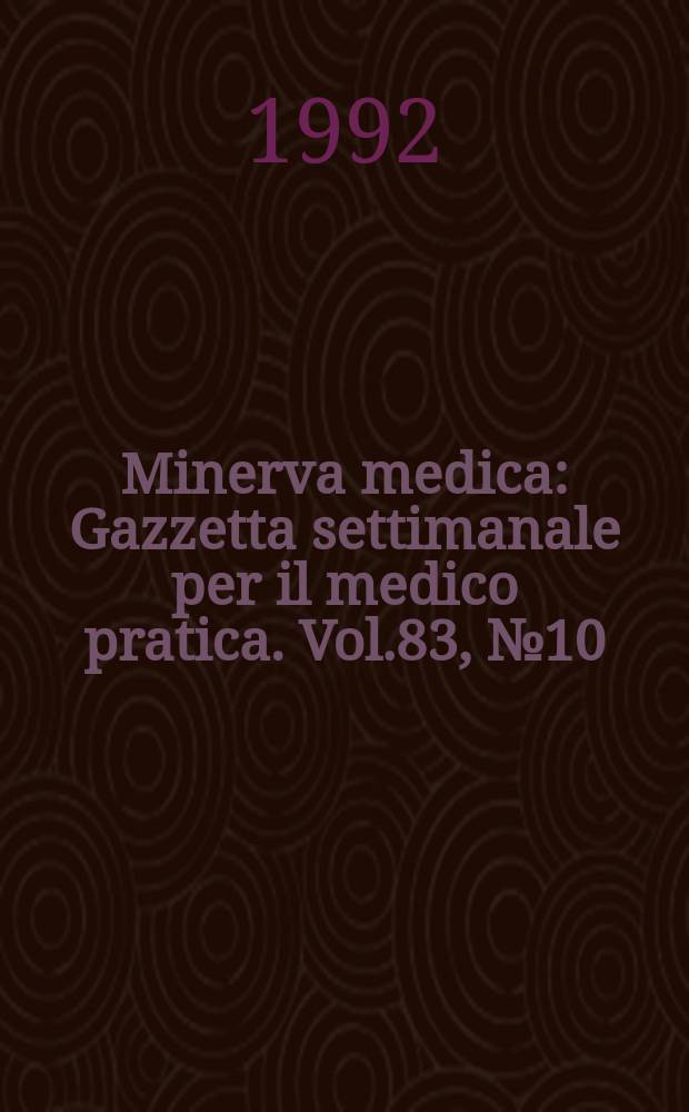 Minerva medica : Gazzetta settimanale per il medico pratica. Vol.83, №10