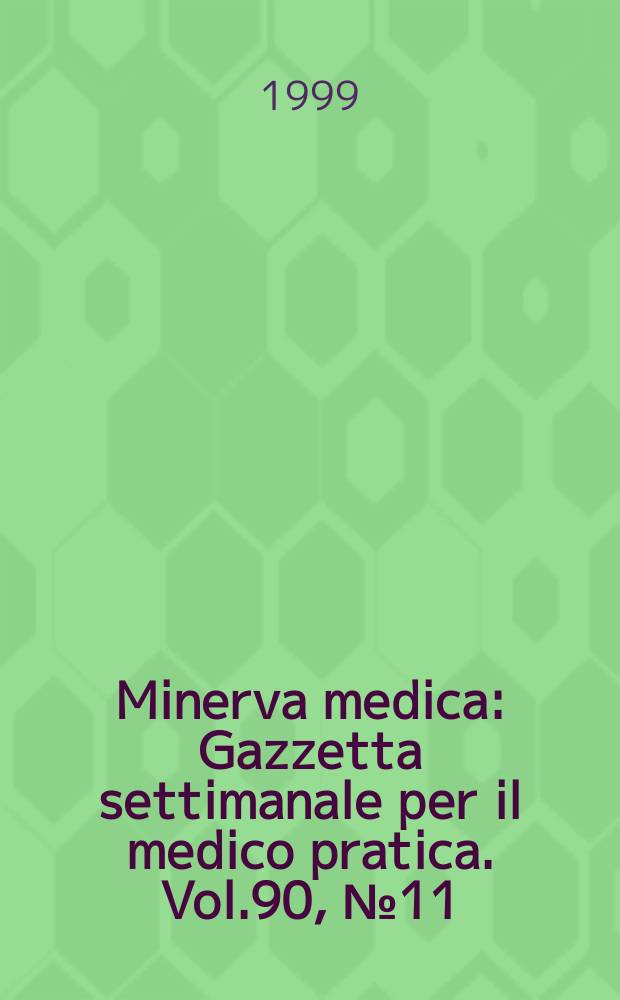 Minerva medica : Gazzetta settimanale per il medico pratica. Vol.90, №11/12