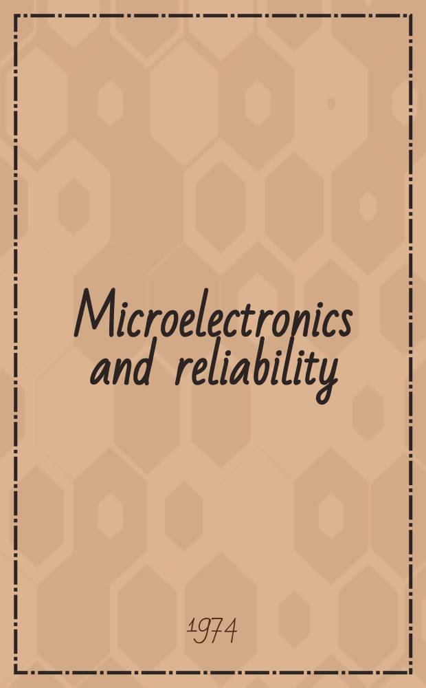 Microelectronics and reliability : An international journal. Vol.13, №6