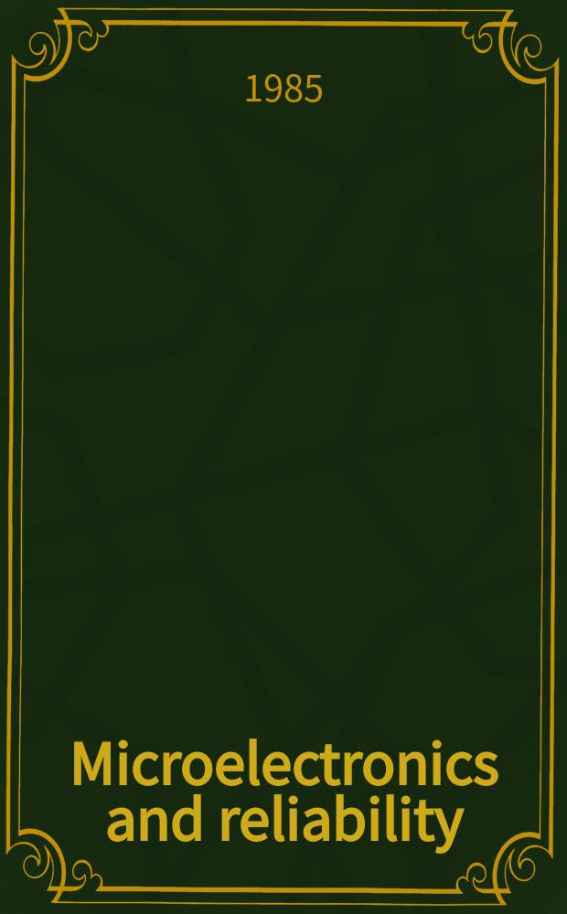 Microelectronics and reliability : An international journal. Vol.25, №6