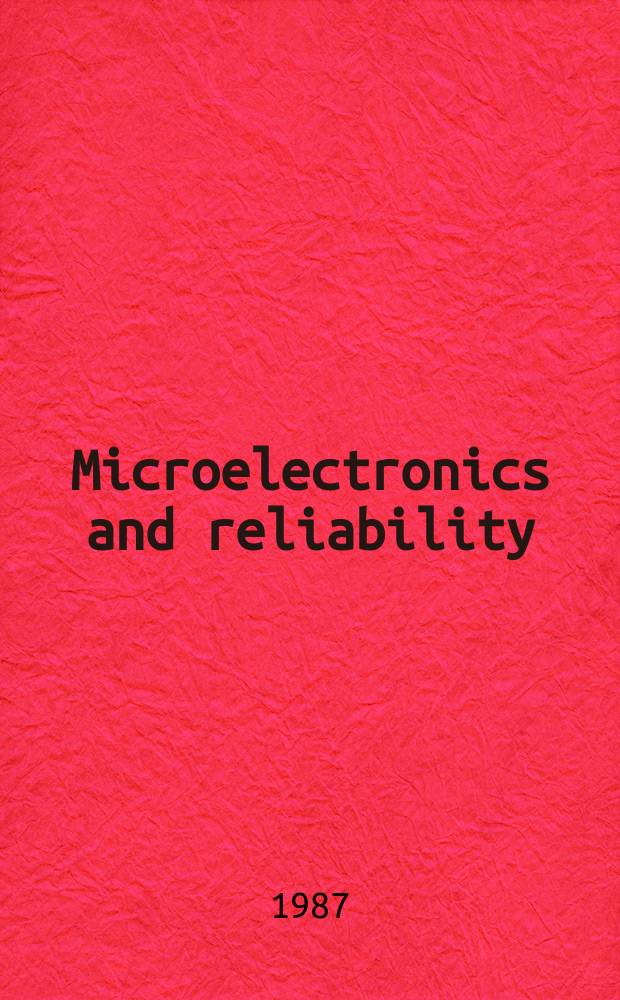 Microelectronics and reliability : An international journal. Vol.27, №1