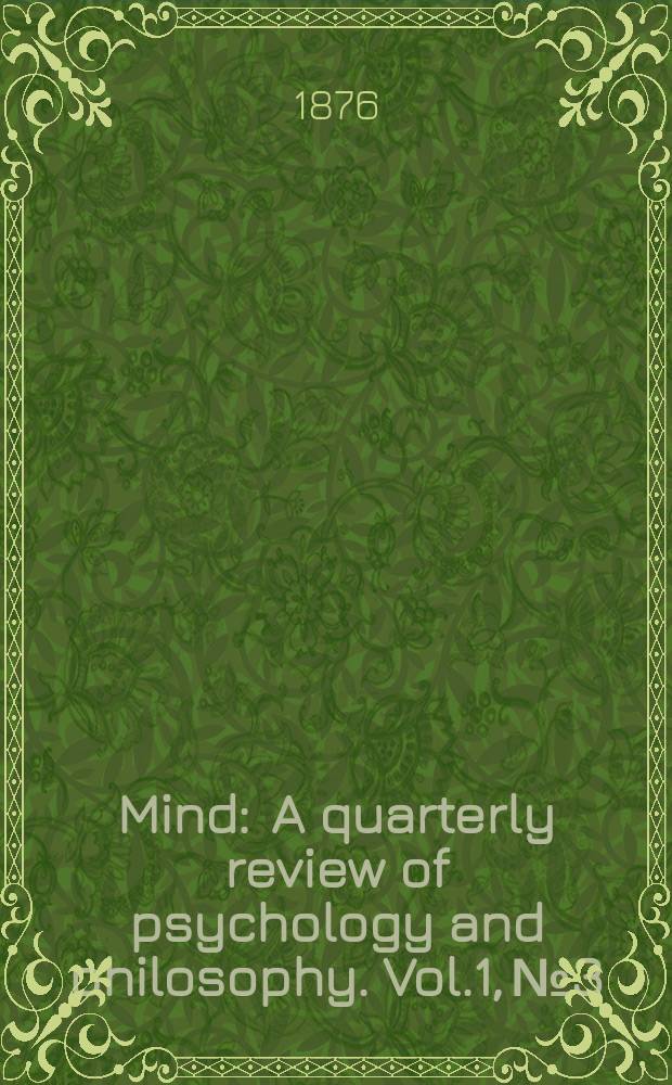Mind : A quarterly review of psychology and philosophy. Vol.1, №3