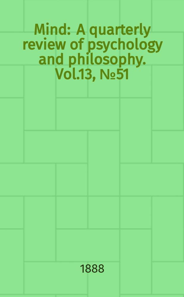 Mind : A quarterly review of psychology and philosophy. Vol.13, №51