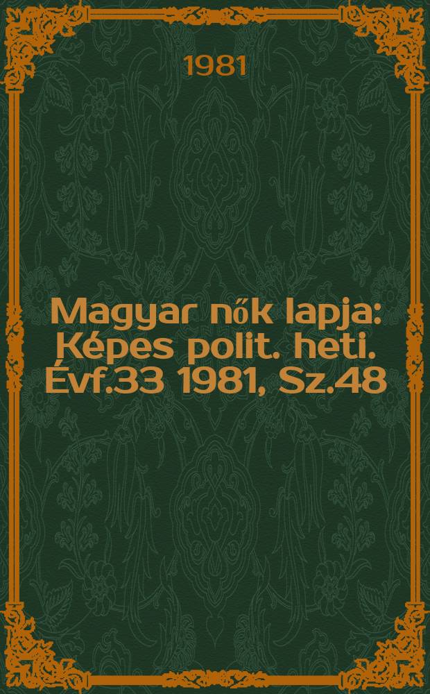 Magyar nők lapja : Képes polit. heti. Évf.33 1981, Sz.48