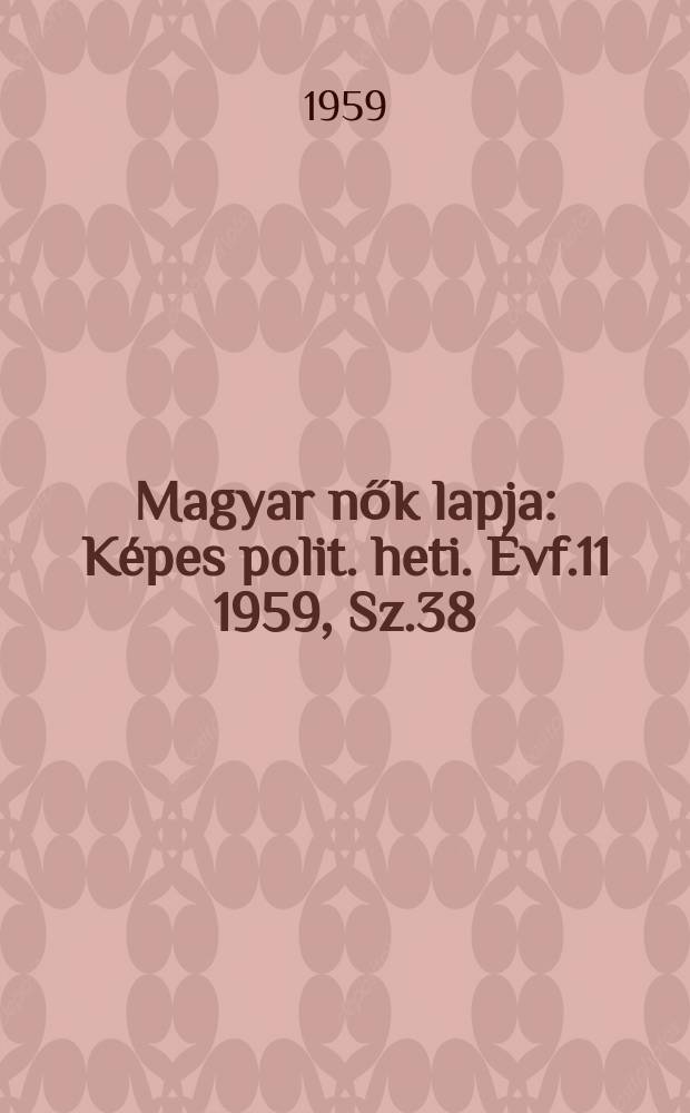 Magyar nők lapja : K&eacute;pes polit. heti. &Eacute;vf.11 1959, Sz.38