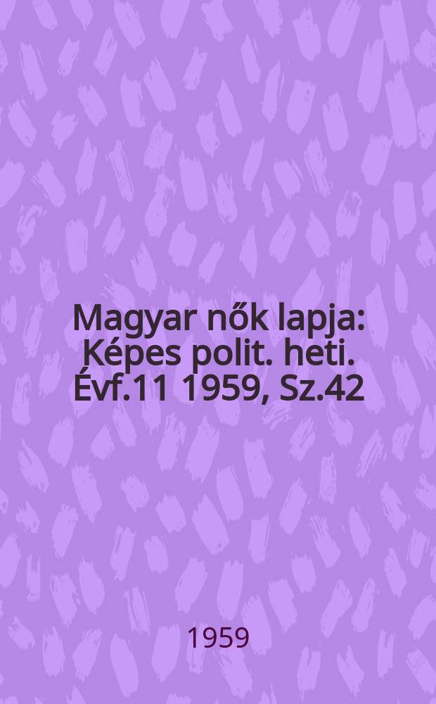 Magyar nők lapja : Képes polit. heti. Évf.11 1959, Sz.42