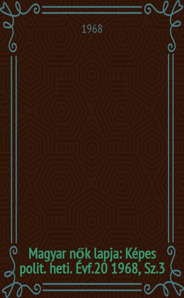 Magyar nők lapja : Képes polit. heti. Évf.20 1968, Sz.3