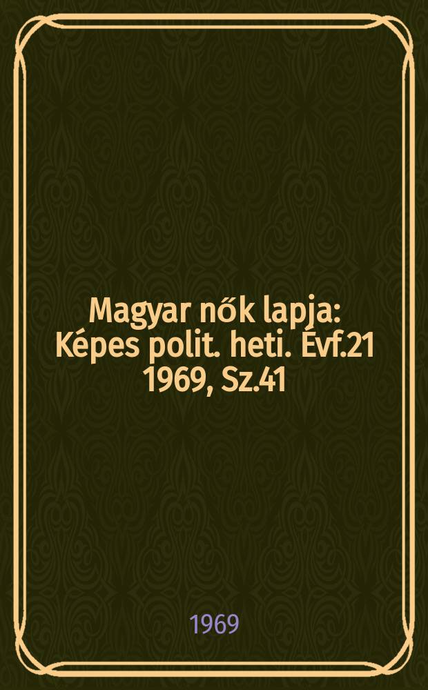 Magyar nők lapja : Képes polit. heti. Évf.21 1969, Sz.41