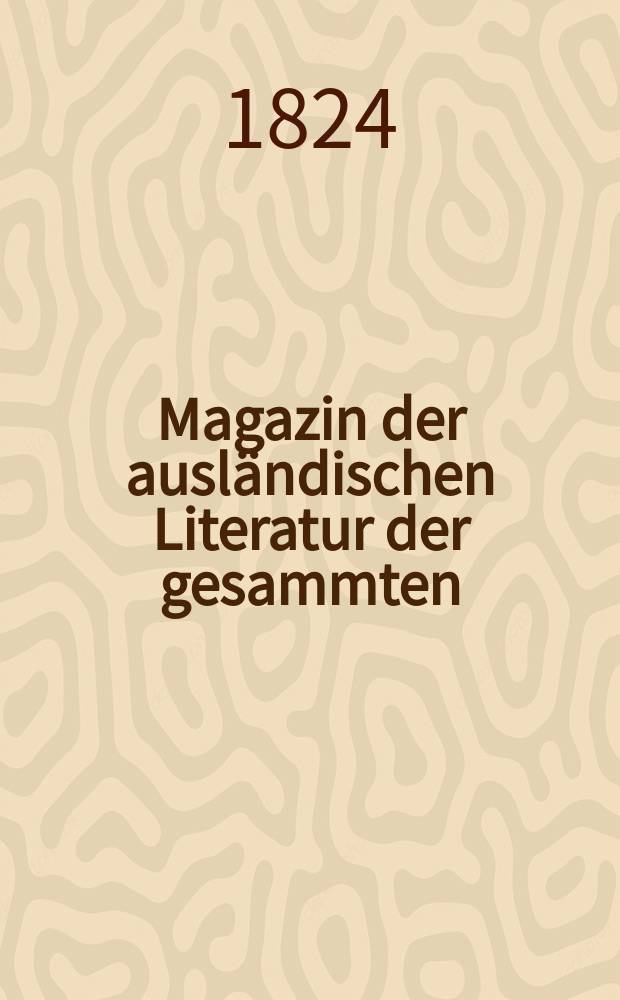 Magazin der ausl&auml;ndischen Literatur der gesammten : Heilkunde und Arbeiten der Aerztlichen Vereins zu Hamburg. Bd.7