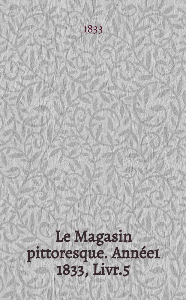 Le Magasin pittoresque. Année1 1833, Livr.5