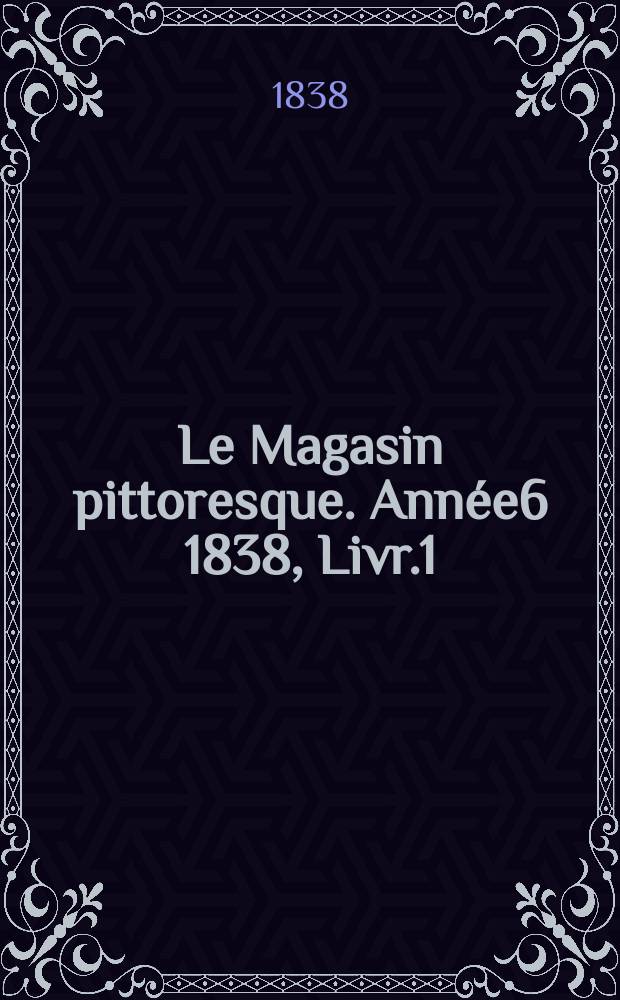 Le Magasin pittoresque. Année6 1838, Livr.1