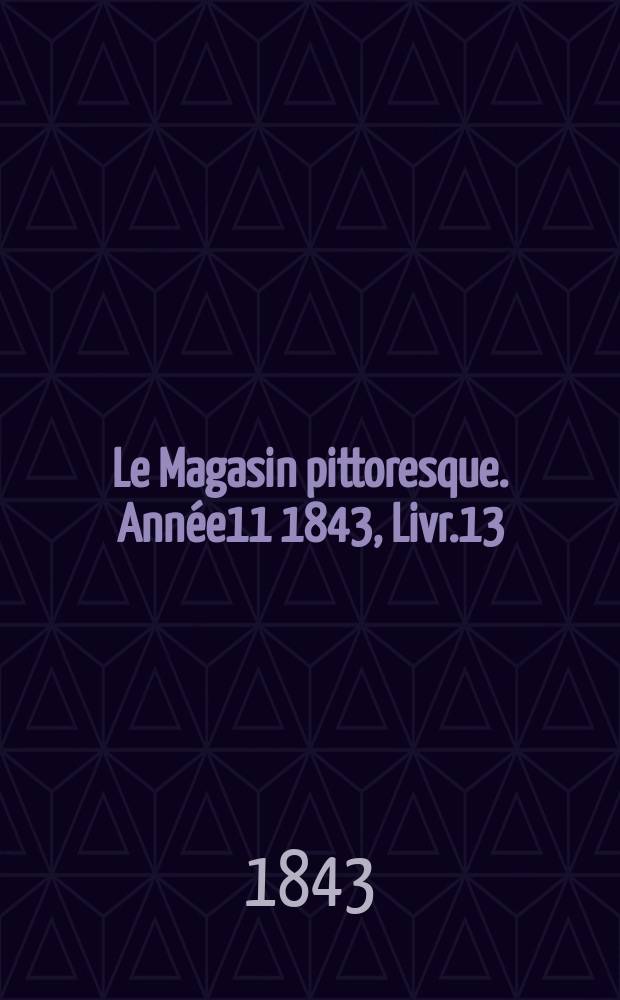 Le Magasin pittoresque. Année11 1843, Livr.13
