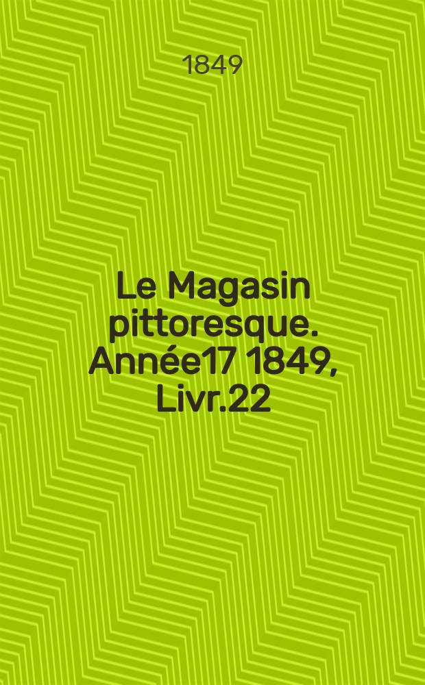 Le Magasin pittoresque. Année17 1849, Livr.22