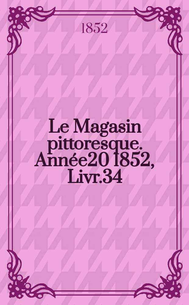 Le Magasin pittoresque. Année20 1852, Livr.34