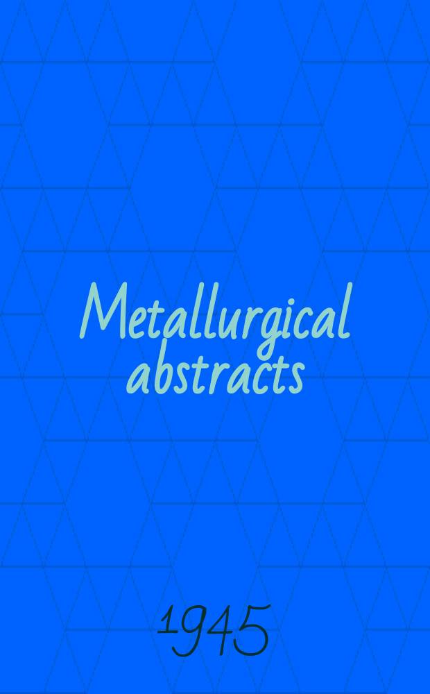 Metallurgical abstracts : (General and non-ferrous). Vol.12, P.9