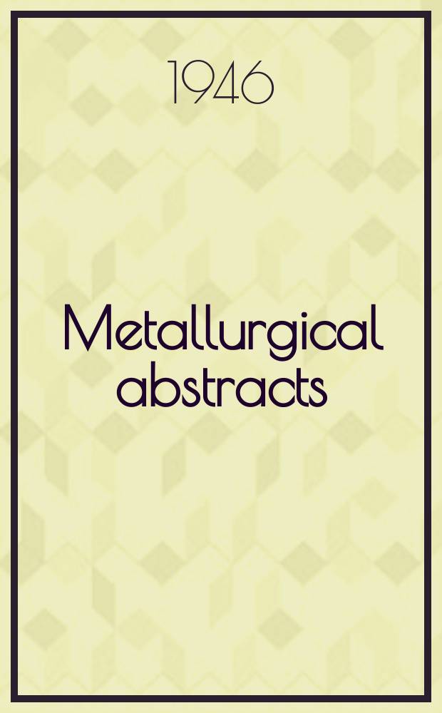Metallurgical abstracts : (General and non-ferrous). Vol.13, P.9
