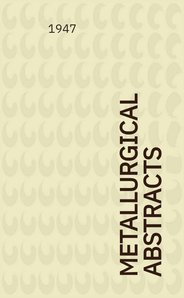 Metallurgical abstracts : (General and non-ferrous). Vol.14, P.3