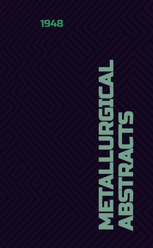 Metallurgical abstracts : (General and non-ferrous). Vol.15, P.12