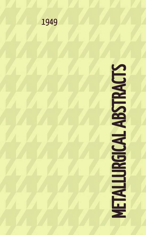 Metallurgical abstracts : (General and non-ferrous). Vol.16, P.6