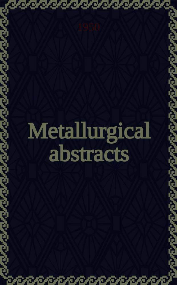 Metallurgical abstracts : (General and non-ferrous). Vol.17, P.9