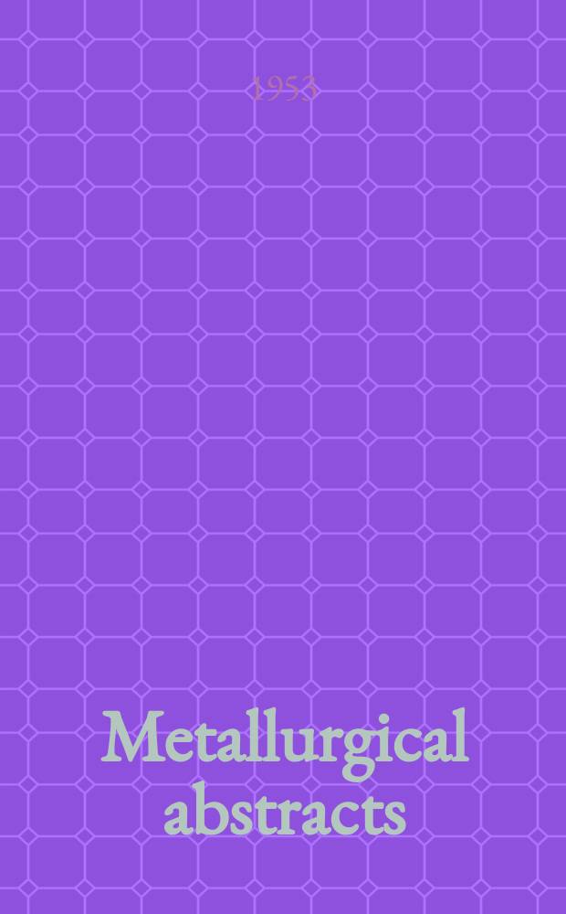 Metallurgical abstracts : (General and non-ferrous). Vol.20, P.6