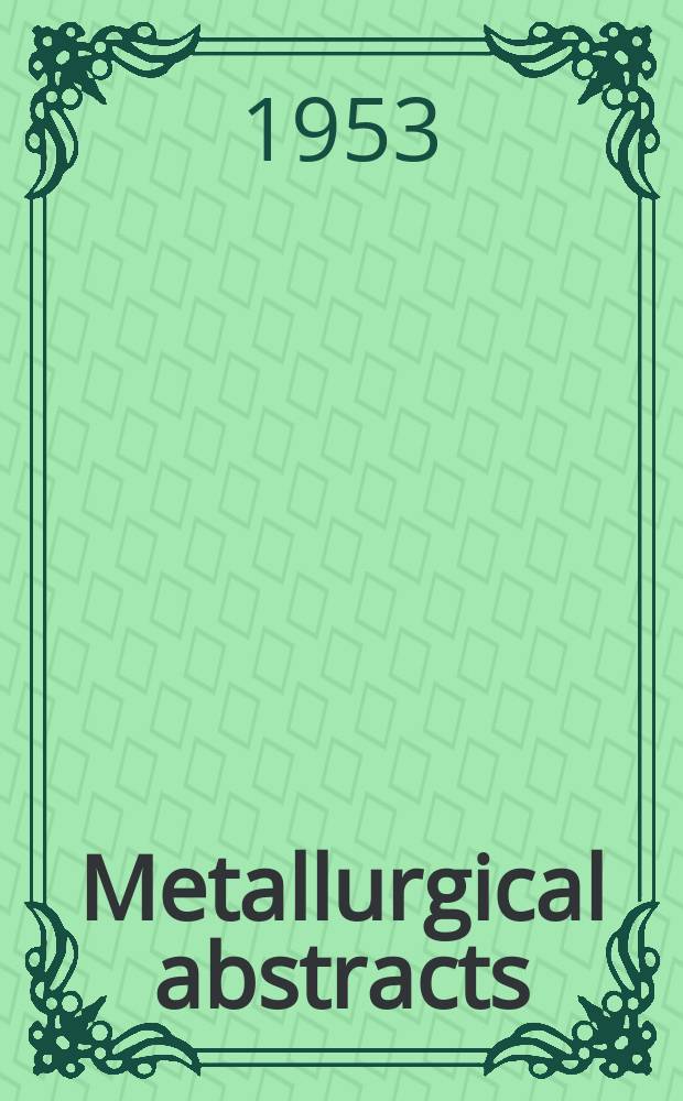 Metallurgical abstracts : (General and non-ferrous). Vol.21, P.4