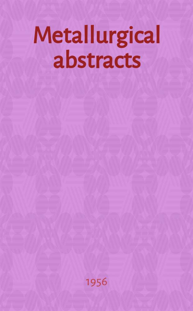 Metallurgical abstracts : (General and non-ferrous). Vol.24, P.1